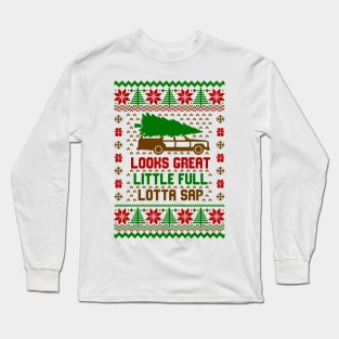 Looks Great Little Full Lotta Sap Ugly Sweater Long Sleeve T-Shirt